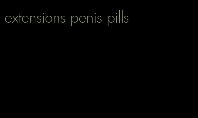 extensions penis pills