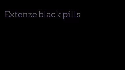 Extenze black pills