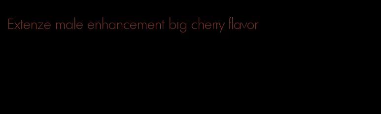 Extenze male enhancement big cherry flavor