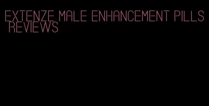 Extenze male enhancement pills reviews