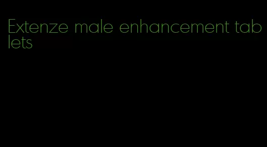 Extenze male enhancement tablets