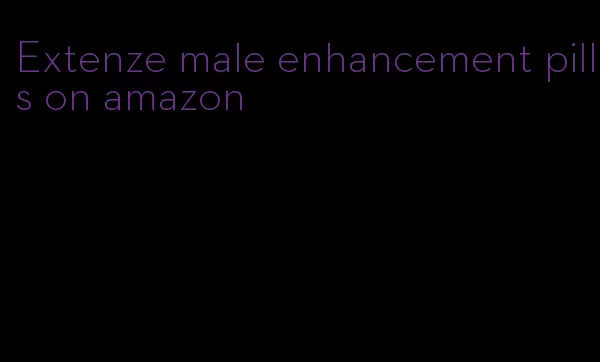 Extenze male enhancement pills on amazon