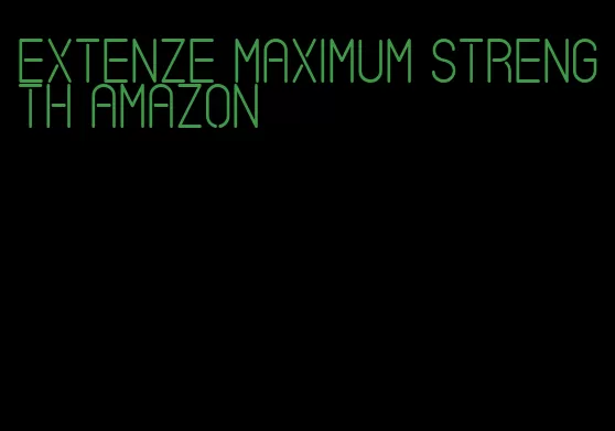 Extenze maximum strength amazon