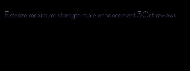 Extenze maximum strength male enhancement 30ct reviews