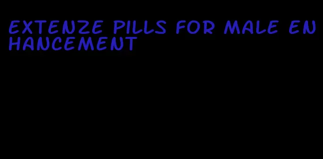 Extenze pills for male enhancement