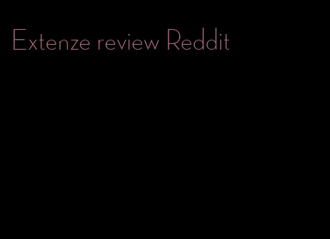 Extenze review Reddit