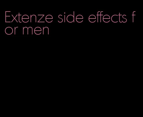 Extenze side effects for men