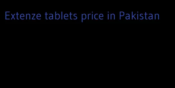 Extenze tablets price in Pakistan