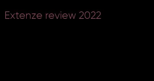 Extenze review 2022