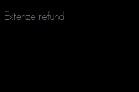 Extenze refund