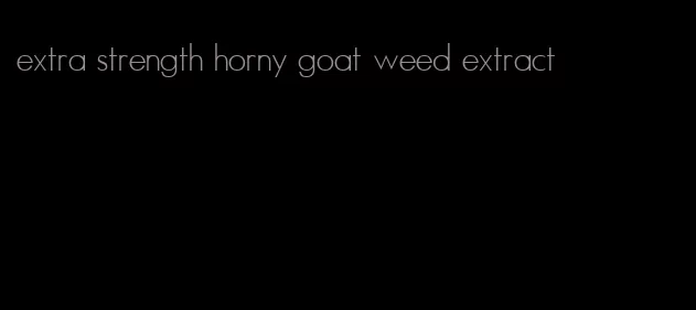 extra strength horny goat weed extract