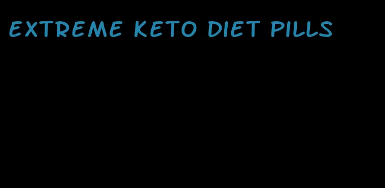 extreme keto diet pills