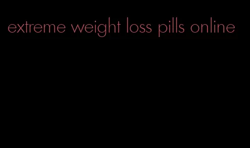 extreme weight loss pills online