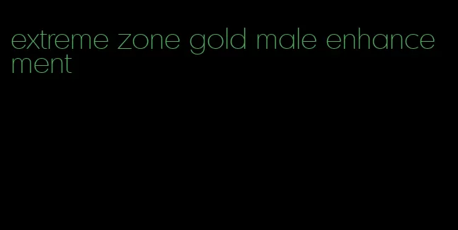 extreme zone gold male enhancement