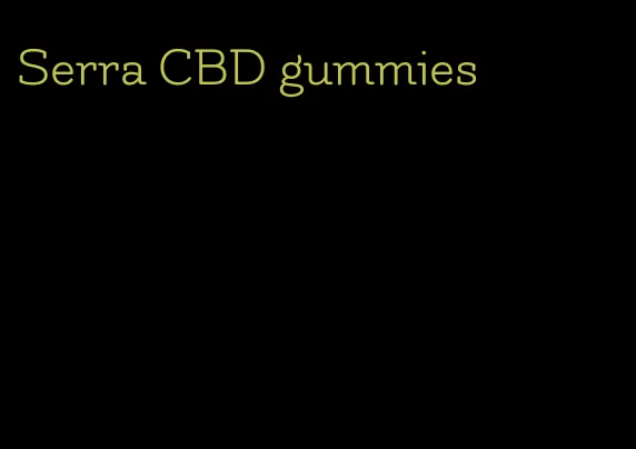 Serra CBD gummies