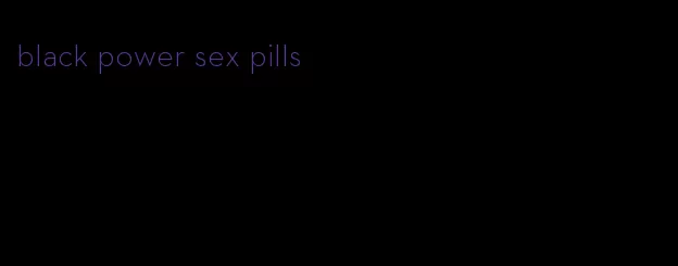 black power sex pills