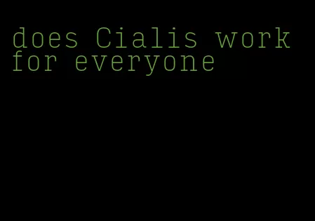 does Cialis work for everyone