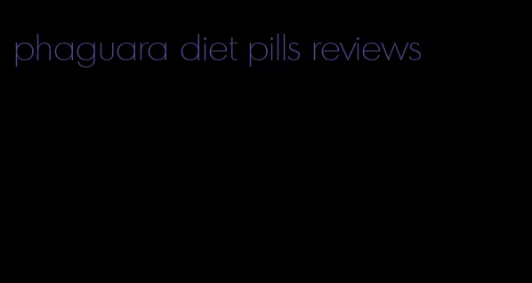 phaguara diet pills reviews