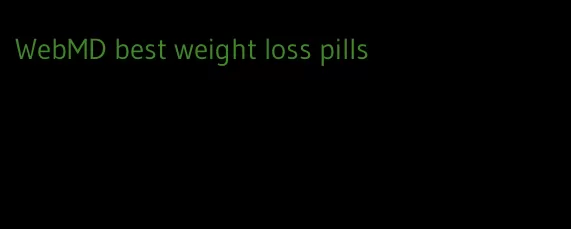 WebMD best weight loss pills