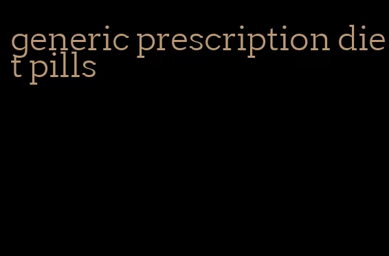 generic prescription diet pills