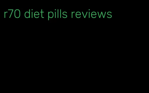 r70 diet pills reviews