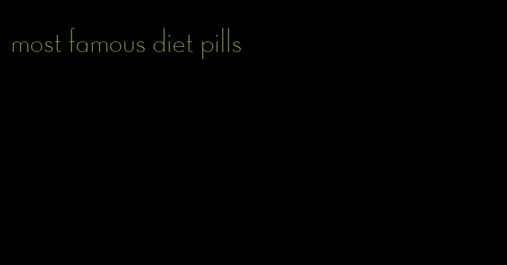 most famous diet pills