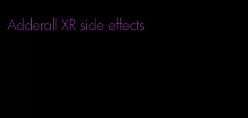 Adderall XR side effects