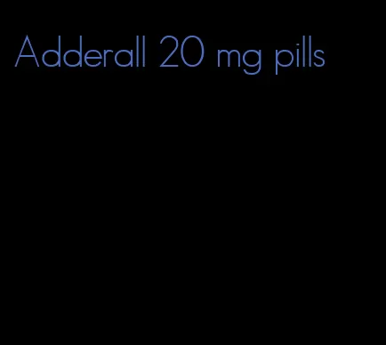 Adderall 20 mg pills