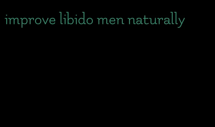 improve libido men naturally