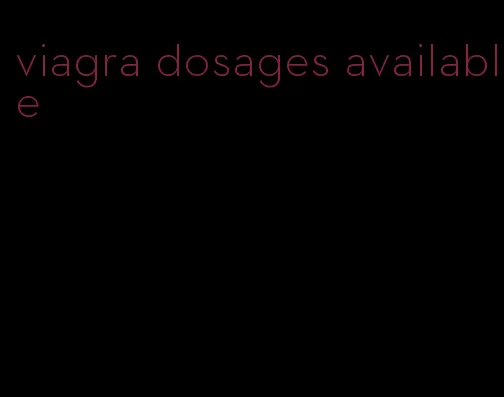 viagra dosages available