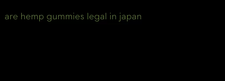 are hemp gummies legal in japan