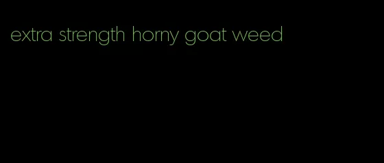 extra strength horny goat weed