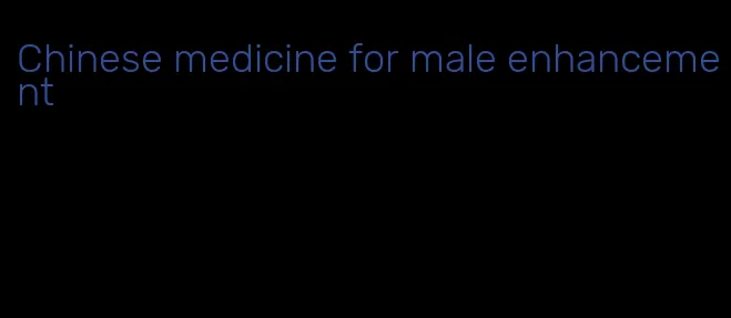 Chinese medicine for male enhancement