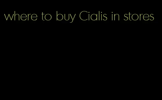 where to buy Cialis in stores