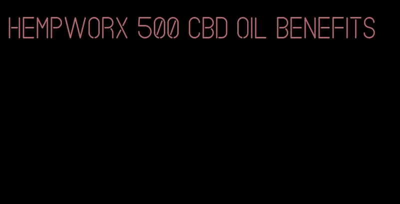 HempWorx 500 CBD oil benefits