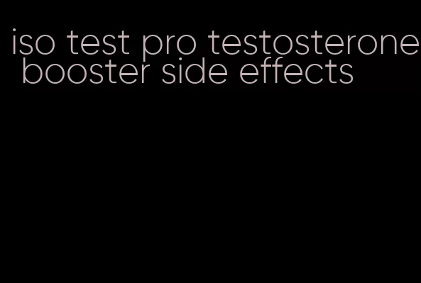 iso test pro testosterone booster side effects