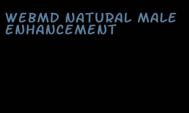 WebMD natural male enhancement