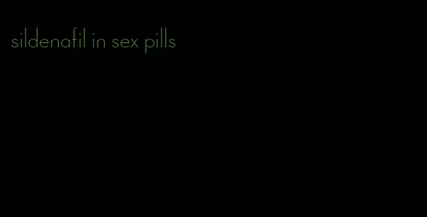 sildenafil in sex pills