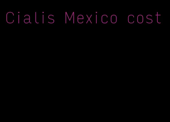 Cialis Mexico cost