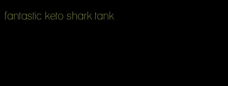 fantastic keto shark tank