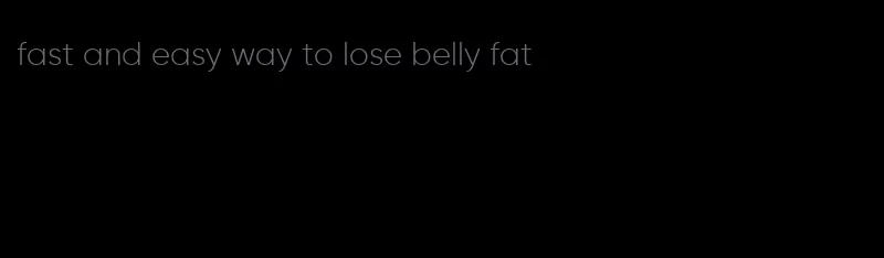 fast and easy way to lose belly fat