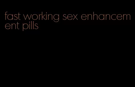 fast working sex enhancement pills