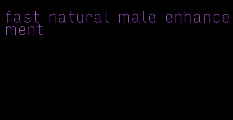 fast natural male enhancement