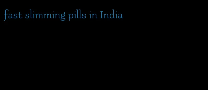 fast slimming pills in India