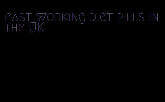 fast working diet pills in the UK