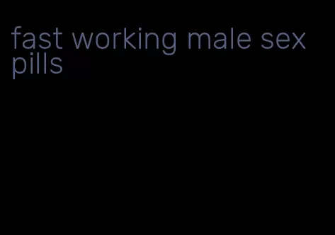 fast working male sex pills