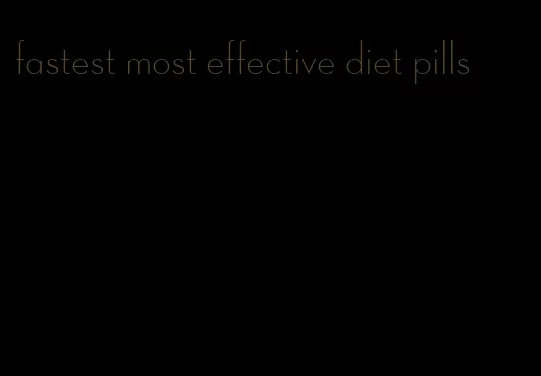 fastest most effective diet pills