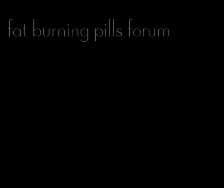 fat burning pills forum