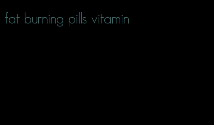 fat burning pills vitamin