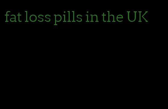 fat loss pills in the UK